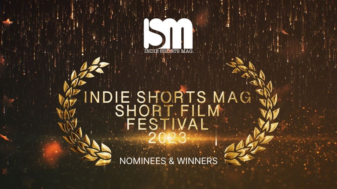 Indie Shorts Mag Short Film Festival 2023(ISMSFF) - Nominees & Winners