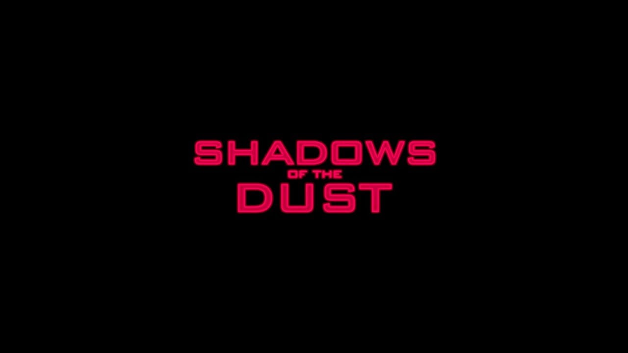 Shadows Of The Dust Trailer