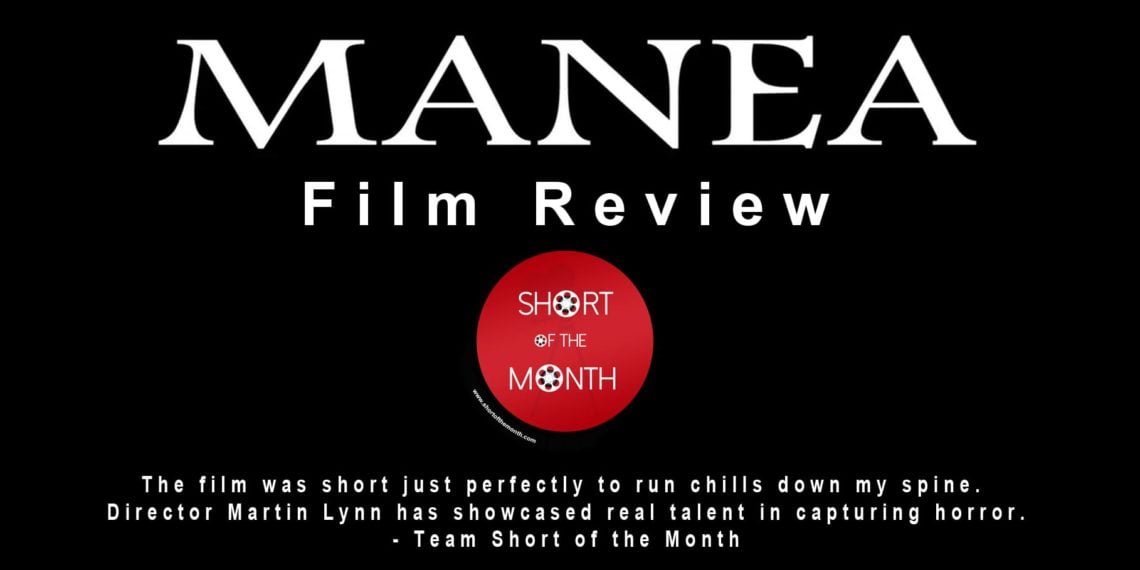 Manea - Short Film Review - Indie Shorts Mag