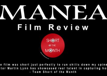 Manea - Short Film Review - Indie Shorts Mag