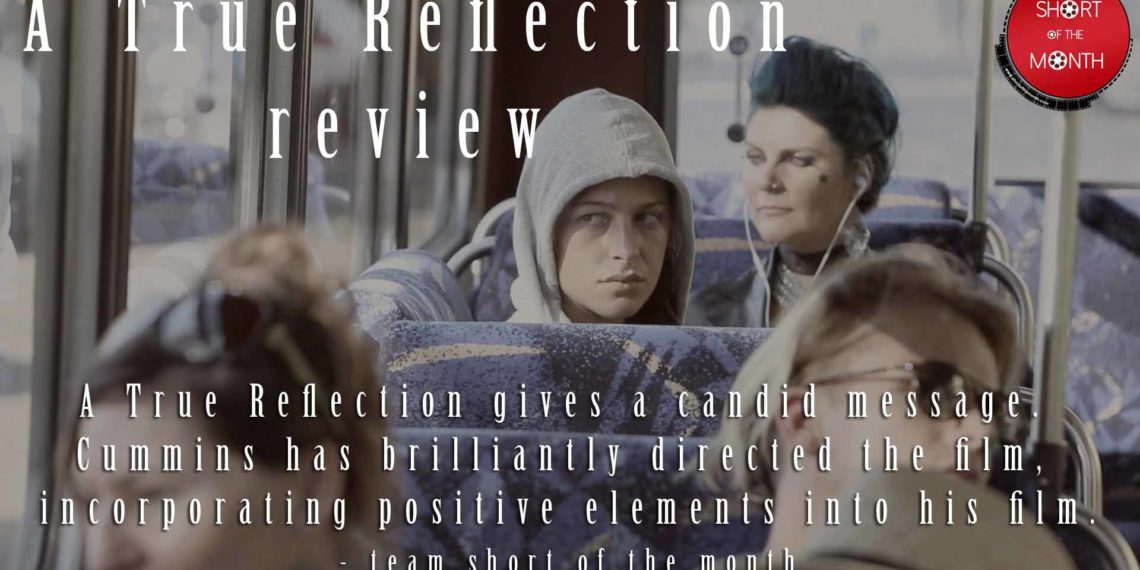 A True Reflection - Review - Indie Shorts Mag