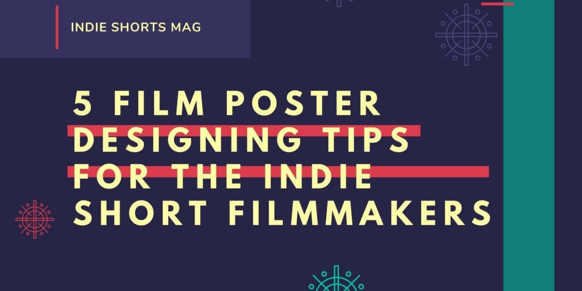 5 Film Poster Designing Tips For The Indie Short Filmmakers - Indie Shorts Mag