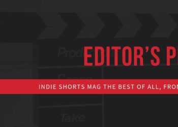 Editor’s Pick – The Best Of All, From 2018! - Indie Shorts Mag - Short Film Review Site