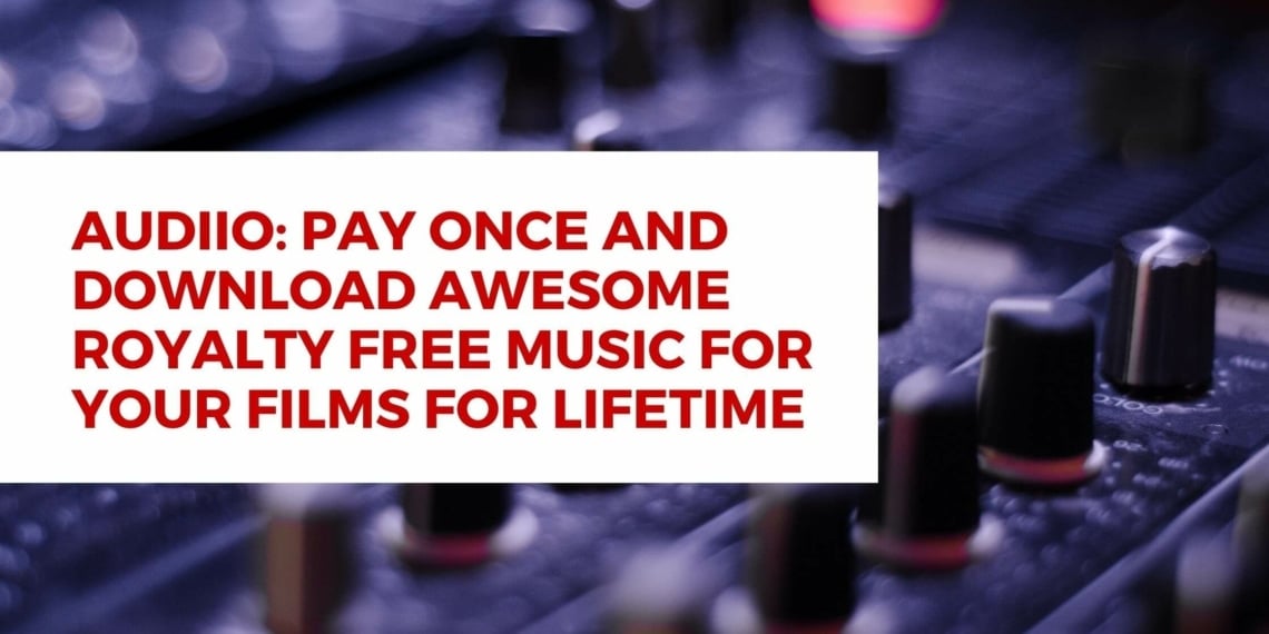 Audiio - Pay Once And Download Awesome Royalty Free Music For Your Films For Lifetime - Indie Shorts Mag