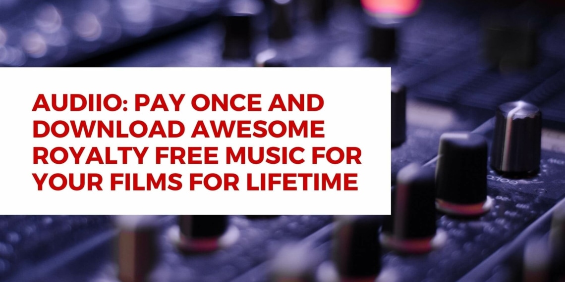 Audiio - Pay Once And Download Awesome Royalty Free Music For Your Films For Lifetime - Indie Shorts Mag