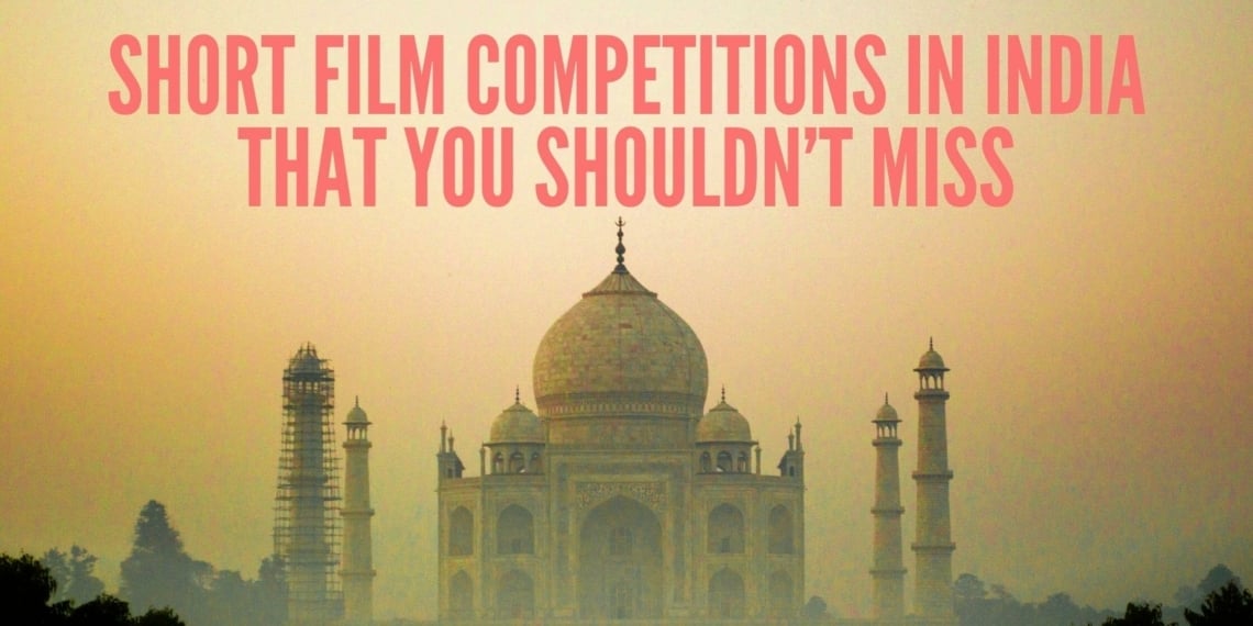 Short Film Competitions in India That You Shouldn’t Miss - Indie Shorts Mag