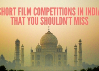 Short Film Competitions in India That You Shouldn’t Miss - Indie Shorts Mag