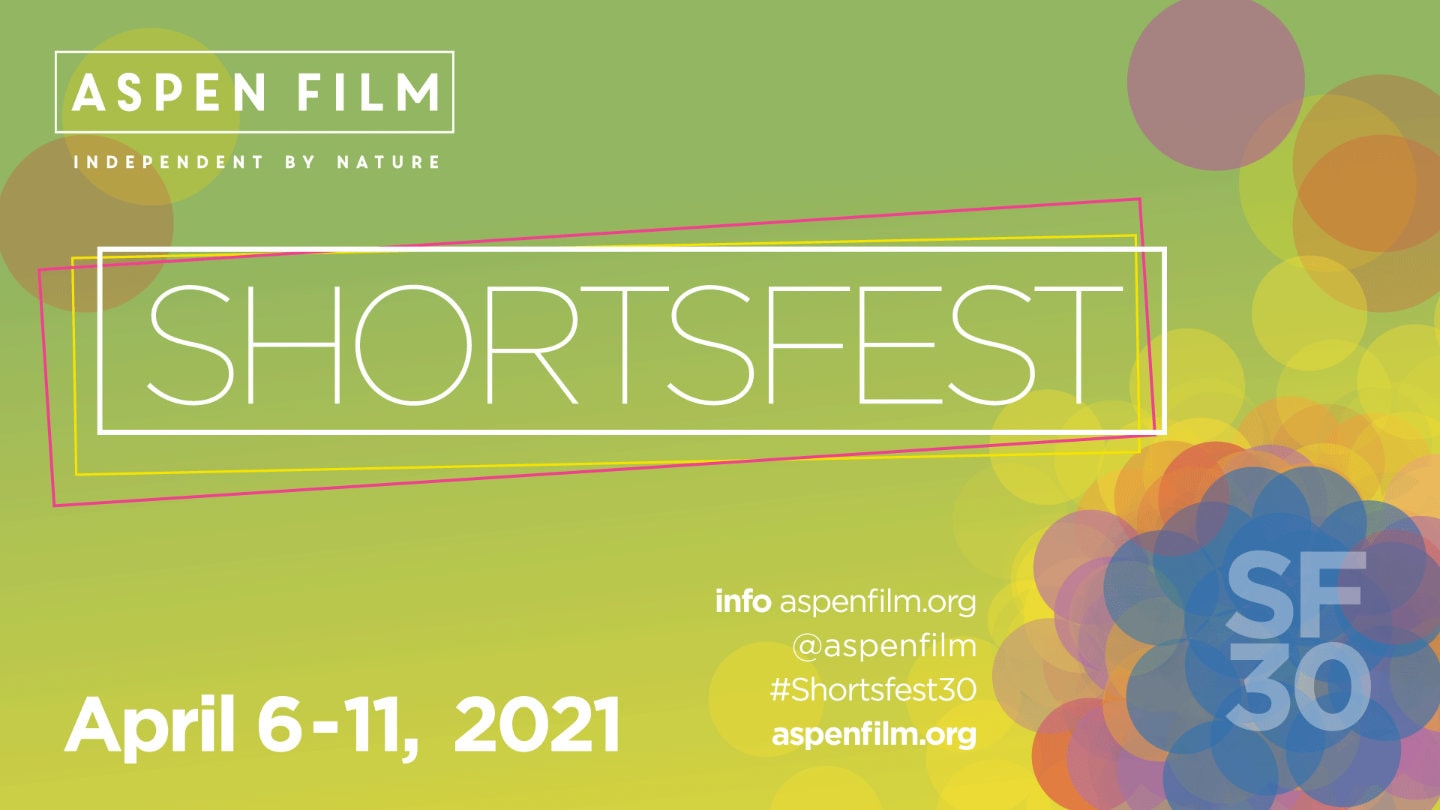 Aspen Film Announces Stellar Program of 80 Films for Its Annual Shortsfest Celebrating Its 30th Anniversary - Indie Shorts Mag