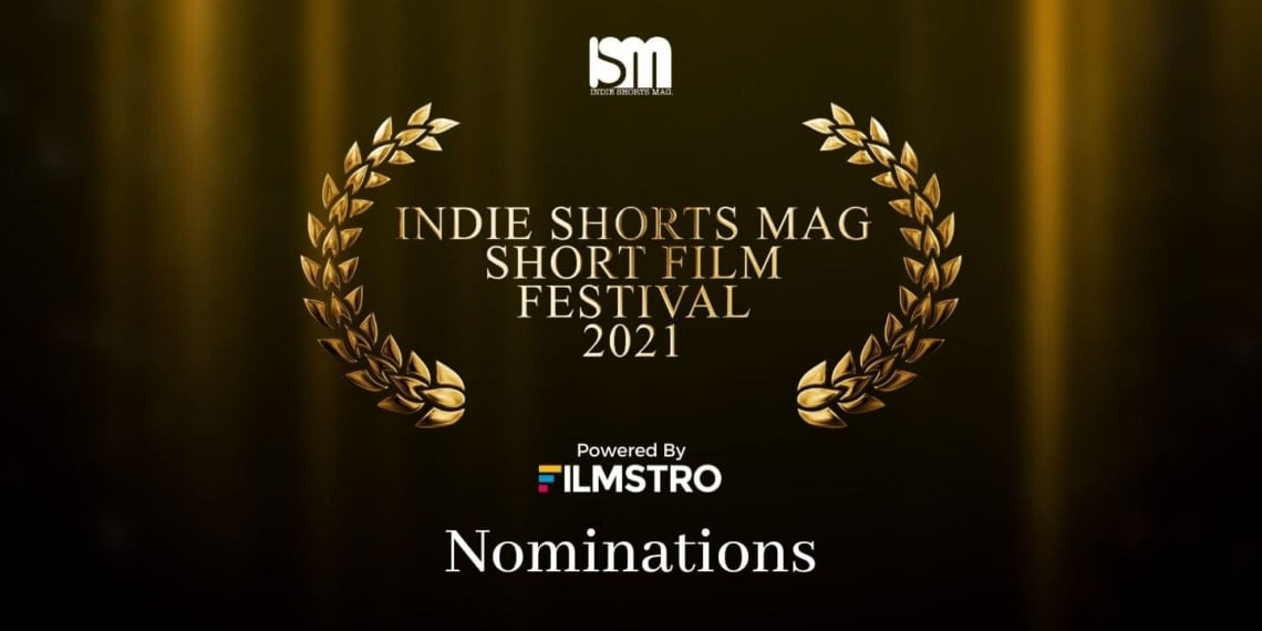 Indie Shorts Mag Short Film Festival 2021 Powered By Filmstro - Nominations