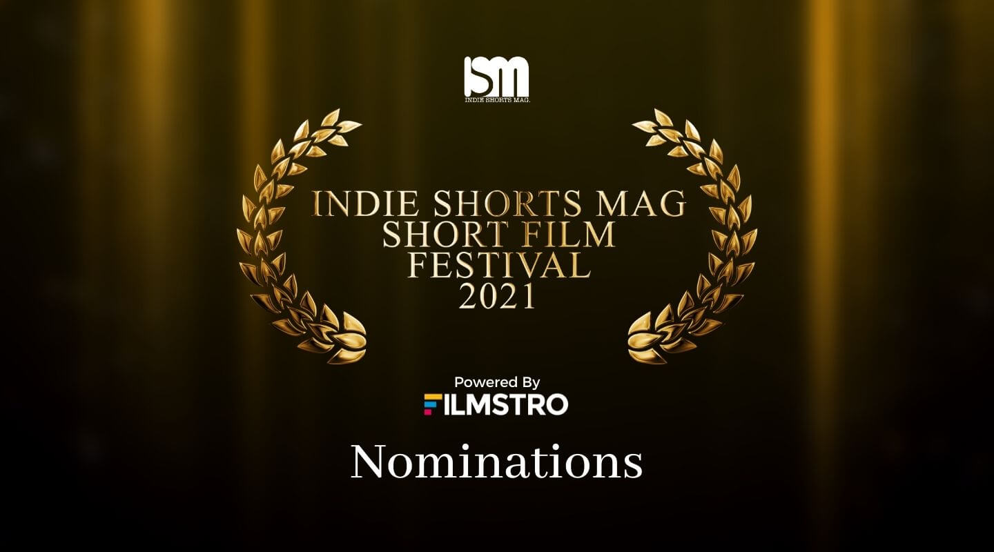 Indie Shorts Mag Short Film Festival 2021 Powered By Filmstro - Nominations