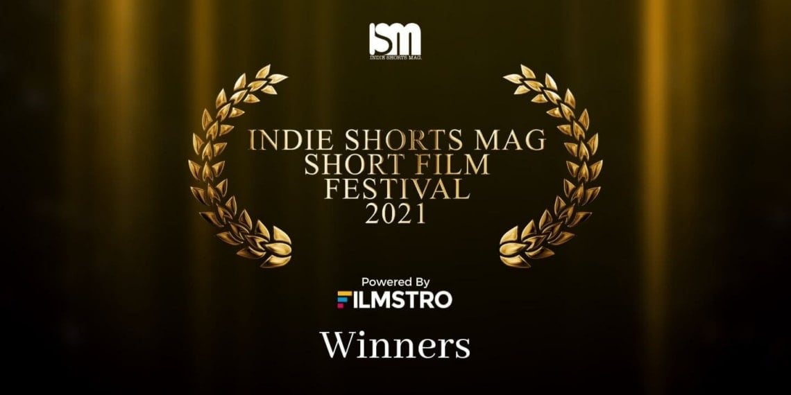 Indie Shorts Mag Short Film Festival 2021 Powered By Filmstro - Winners