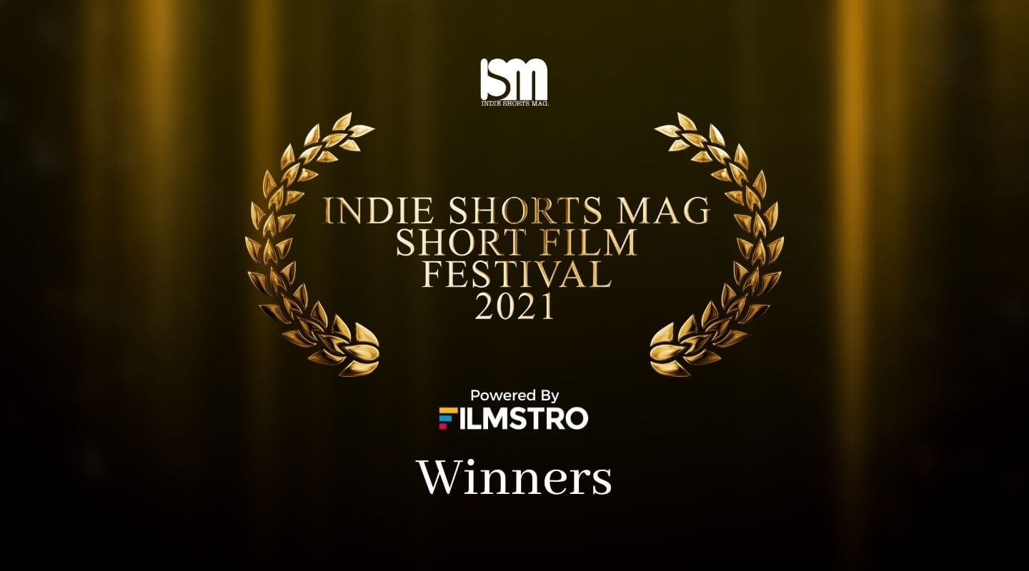 Indie Shorts Mag Short Film Festival 2021 Powered By Filmstro - Winners